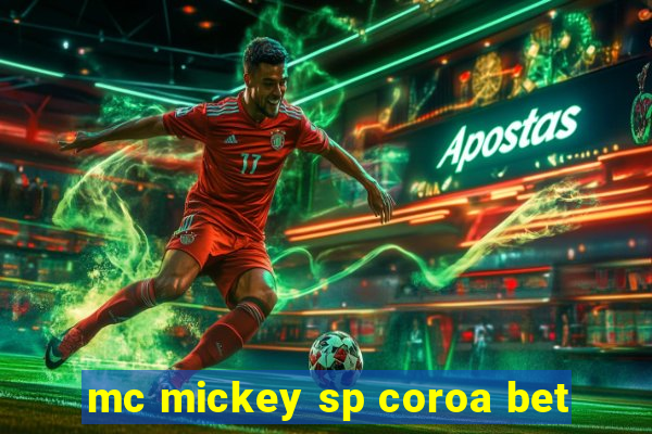 mc mickey sp coroa bet